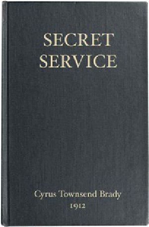 [Gutenberg 44659] • Secret Service / Being the Happenings of a Night in Richmond in the Spring of 1865